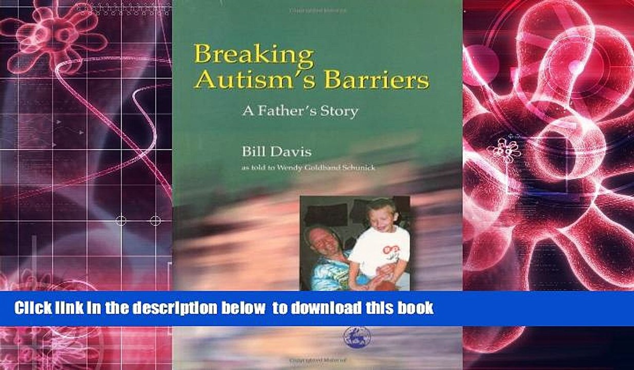 Read Online  Breaking Autism s Barriers: A Father s Story Bill Davis Full Book