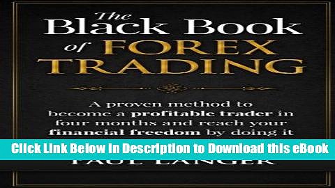 [Read Book] The Black Book of Forex Trading: A Proven Method to Become a Profitable Trader in Four