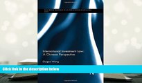 Kindle eBooks  International Investment Law: A Chinese Perspective (Routledge Research in