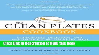 Read Book The Clean Plates Cookbook: Sustainable, Delicious, and Healthier Eating for Every Body