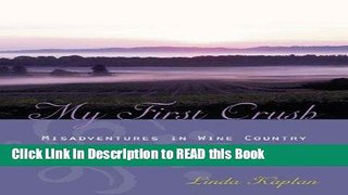 Read Book My First Crush: Misadventures in Wine Country Full eBook