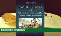 Kindle eBooks  Catholic Pirates and Greek Merchants: A Maritime History of the Early Modern