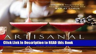 Read Book Artisanal Cocktails: Drinks Inspired by the Seasons from the Bar at Cyrus Full Online