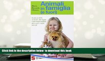 PDF [DOWNLOAD] Animali in famiglia (e fuori). Guida ai diritti, ai doveri, alle regole e alle