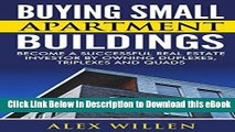 [Read Book] Buying Small Apartment Buildings: Become a Successful Real Estate Investor by Owning