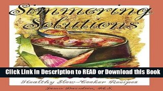 PDF [FREE] DOWNLOAD Simmering Solutions: Healthy Slow-Cooker Recipes Book Online