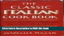 Read Book The Classic Italian Cook Book: The Art of Italian Cooking and the Italian Art of Eating