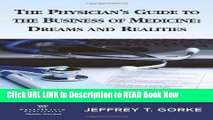 [Popular Books] The Physician s Guide to the Business of Medicine: Dreams and Realities FULL eBook