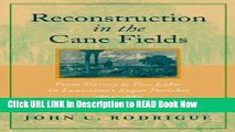 [Popular Books] Reconstruction in the Cane Fields:From Slavery to Free Labor in Louisiana s Sugar