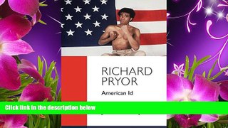 FREE [DOWNLOAD] Richard Pryor: American Id Jason Bailey Pre Order
