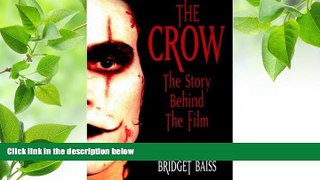 Read Online  The Crow: The Story Behind the Film Bridget Baiss Pre Order