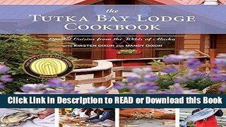 PDF [FREE] DOWNLOAD The Tutka Bay Lodge Cookbook: Coastal Cuisine from the Wilds of Alaska Book