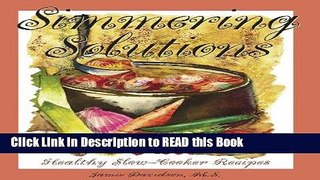 Read Book Simmering Solutions: Healthy Slow-Cooker Recipes Full eBook