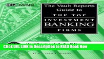 [Popular Books] The Vault Reports Guide to the Top Investment Banking Firms FULL eBook