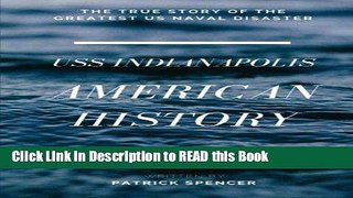 PDF Online American History, USS Indianapolis: The True Story of the Greatest US Naval Disaster