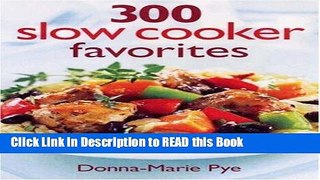 Read Book 300 Slow Cooker Favorites Full Online