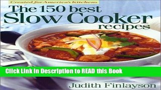 Read Book The 150 Best Slow Cooker Recipes Full Online