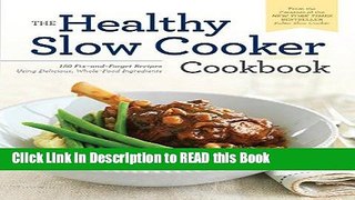 PDF Online Healthy Slow Cooker Cookbook: 150 Fix-And-Forget Recipes Using Delicious, Whole Food