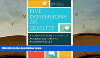 PDF [DOWNLOAD] Five Dimensions of Quality: A Common Sense Guide to Accreditation and