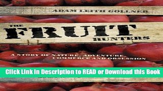BEST PDF The Fruit Hunters: A Story of Nature, Adventure, Commerce and Obsession Read Online