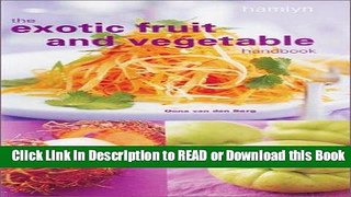 BEST PDF The Exotic Fruit and Vegetable Handbook Read Online