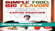 Read Book Simple Food, Big Flavor: Unforgettable Mexican-Inspired Recipes from My Kitchen to Yours