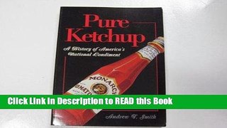 Read Book Pure Ketchup: A History of Americas National Condiment Full eBook