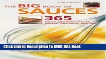Download eBook The Big Book of Sauces: 365 Quick and Easy Sauces, Salsas, Dressings, and Dips Full