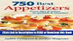 PDF [FREE] DOWNLOAD 750 Best Appetizers: From Dips and Salsas to Spreads and Shooters Book Online