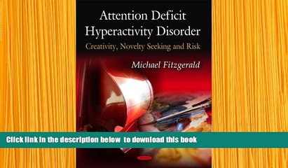 Download [PDF]  Attention Deficit Hyperactivity Disorder: Creativity, Novelty Seeking, and Risk
