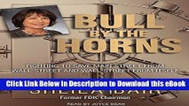 DOWNLOAD Bull by the Horns: Fighting to Save Main Street from Wall Street and Wall Street from