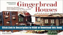 BEST PDF Making Great Gingerbread Houses: Delicious Designs from Cabins to Castles, from