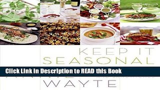 Read Book Keep It Seasonal: Soups, Salads, and Sandwiches Full Online