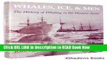 [Popular Books] Whales, Ice, and Men: The History of Whaling in the Western Arctic Full Online