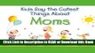 BEST PDF Kids Say the Cutest Things About Moms Book Online