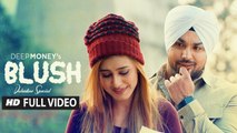 Blush (Full Video) Deep Money | New Punjabi Song 2017 HD