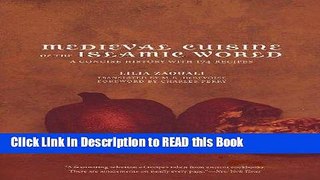 Read Book Medieval Cuisine of the Islamic World: A Concise History with 174 Recipes (California