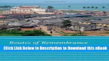 EPUB Download Routes of Remembrance: Refashioning the Slave Trade in Ghana Full Online
