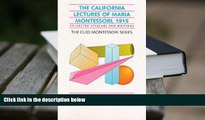 BEST PDF  The California Lectures of Maria Montessori, 1915: Collected Speeches and Writings (The