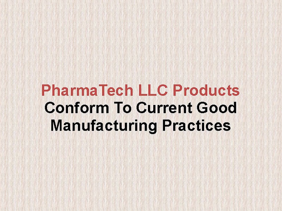 PharmaTech LLC Products Conform To Current Good Manufacturing Practices