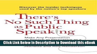 [Read Book] There s No Such Thing as Public Speaking: Make Any Presentation or Speech as