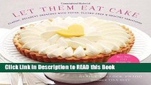 Read Book Let Them Eat Cake: Classic, Decadent Desserts with Vegan, Gluten-Free   Healthy