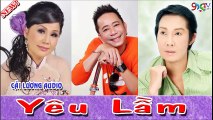 Yêu Lầm , Vũ Linh , Tài Linh , Kim Cương ,Bảo Chung , Út Bạch Lan , Cải Lương Tâm Lý Xã Hội Audio