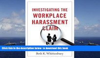 PDF [FREE] DOWNLOAD  Investigating the Workplace Harassment Claim [DOWNLOAD] ONLINE