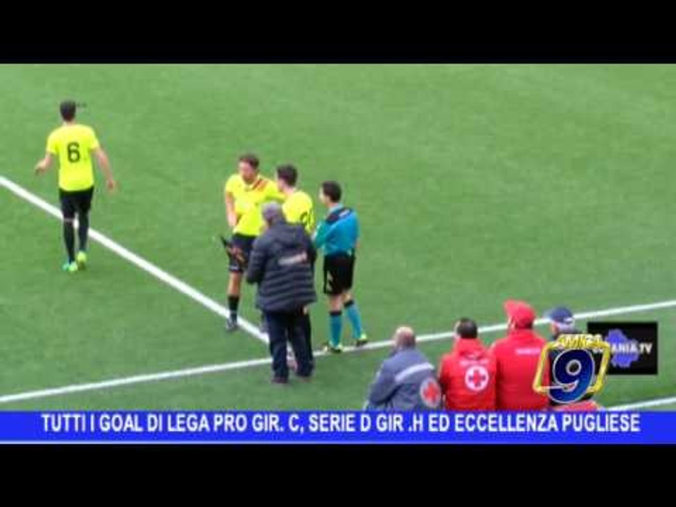 Tutti i goal di Lega Pro gir. C, Serie D gir. H ed Eccellenza pugliese 12/02/2017