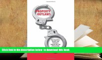 BEST PDF  Property Outlaws: How Squatters, Pirates, and Protesters Improve the Law of Ownership