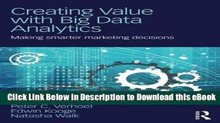 DOWNLOAD Creating Value with Big Data Analytics: Making Smarter Marketing Decisions Kindle