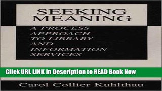[PDF] Seeking Meaning: A Process Approach to Library and Information Services (Information