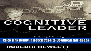 DOWNLOAD The Cognitive Leader: Building Winning Organizations through Knowledge Leadership Online