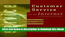 [Read Book] Customer Service on the Internet: Building Relationships, Increasing Loyalty, and
